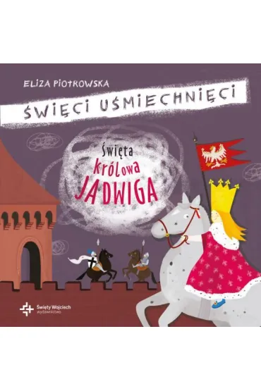�wi�ta kr�lowa Jadwiga. �wi�ci u�miechni�ci - Eliza Piotrowska