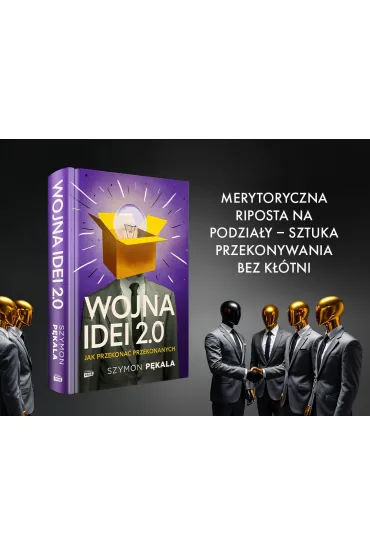 Wojna Idei 2.0. Jak przekona� przekonanych? - Szymon  P�kala