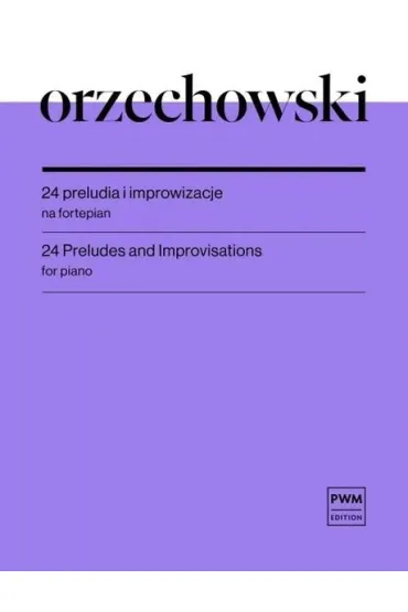 24 preludia i improwizacje nuty na fortepian PWM - Piotr Orzechowski