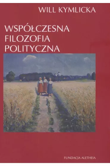 Wsp�czesna filozofia polityczna - Will Kymlicka