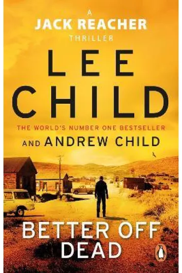 Better Off Dead. Transworld - Lee Child, Andrew Child