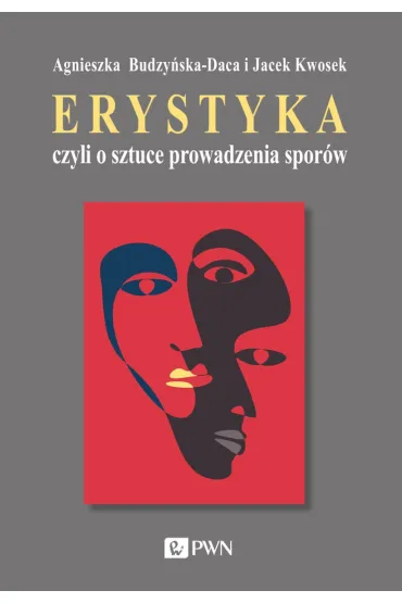 Erystyka czyli o sztuce prowadzenia spor�w - Agnieszka Budzy�ska-Daca, Jacek Kwosek