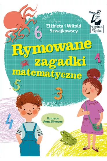 Kapitan Nauka. Rymowane zagadki matematyczne - El�bieta Szwajkowska, Witold Szwajkowski
