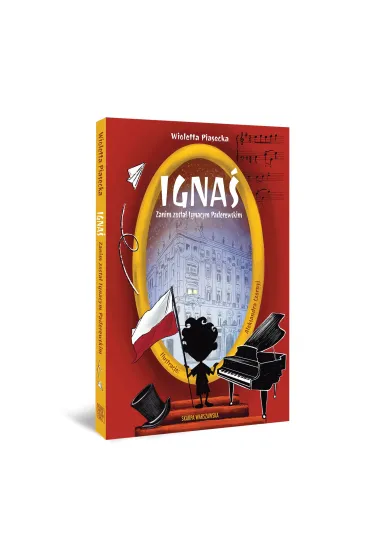 Igna�. Zanim zosta� Ignacym Paderewskim - Wioletta Piasecka