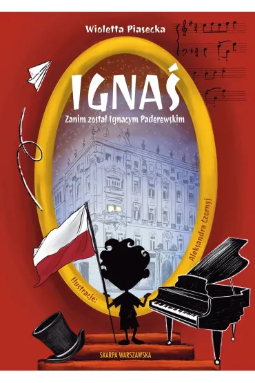 Igna�. Zanim zosta� Ignacym Paderewskim - Wioletta Piasecka