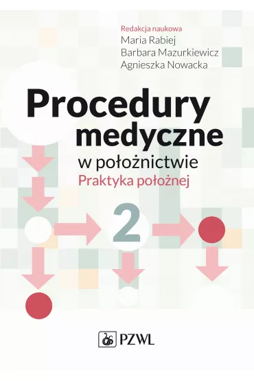 Procedury medyczne w po�o�nictwie - Maria Rabiej, Barbara Mazurkiewicz, Agnieszka Nowacka