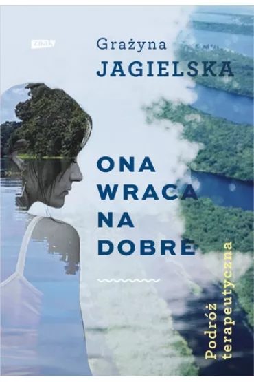 Ona wraca na dobre podr� terapeutyczna - Gra�yna Jagielska