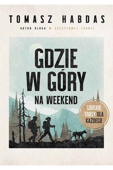 Gdzie w góry na weekend. Górskie trasy dla każdego