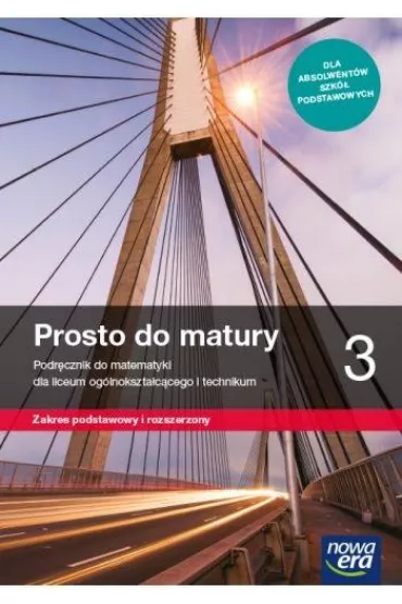 Prosto do matury 3. Podr�cznik do matematyki dla liceum og�lnokszta�c�cego i technikum. Zakres podstawowy i rozszerzony - Krzysztof Belka, Maciej Antek, Piotr Grabowski