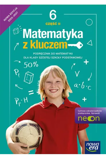 Matematyka z kluczem NEON. Klasa 6. Cz�� 2. Podr�cznik - Agnieszka Ma�kowska, Ma�gorzata Paszy�ska, Marcin Braun