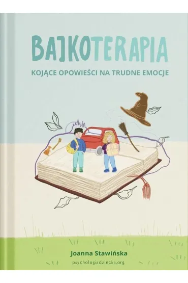 Koj�ce opowie�ci na trudne emocje. Bajkoterapia - Joanna Stawi�ska
