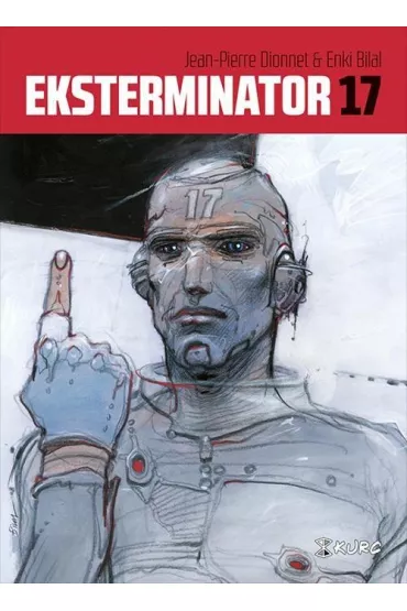 Eksterminator 17 - Jean-Pierre Dionnet, Enki Bilal