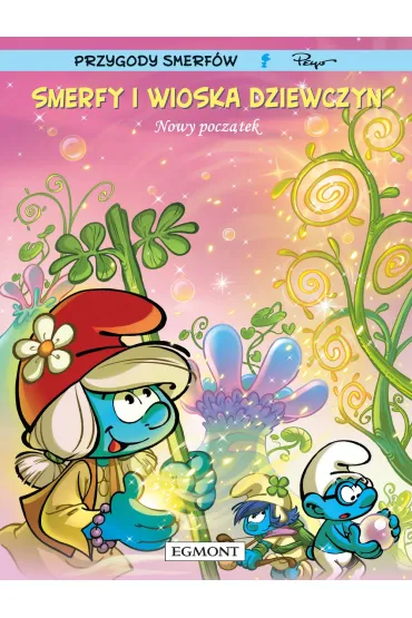Nowy pocz�tek. Smerfy i Wioska Dziewczyn. Tom 4 - Parthoens Luc, Laurent Cagniat, Thierry Culliford