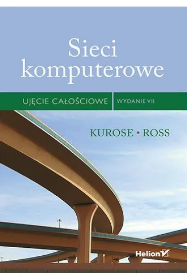 Sieci komputerowe. Uj�cie ca�o�ciowe - James  Kurose, Keith Ross