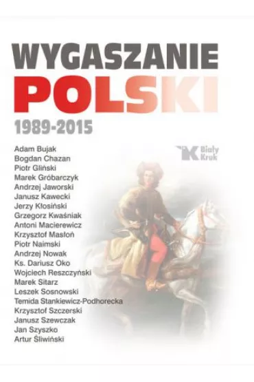 Wygaszanie Polski - Adam Bujak, Andrzej Nowak, Krzysztof Szczerski, Leszek Sosnowski, Antoni Macierewicz, Dariusz Ks Oko