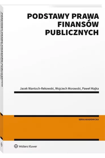 Podstawy prawa finans�w publicznych - Jacek Wantoch-Rekowski, Wojciech Morawski