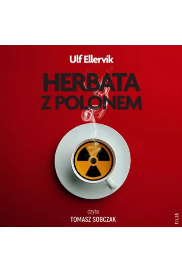 Audiobook Herbata z polonem. Najsynniejsze otrucia w historii. mp3 - Ulf Ellervik