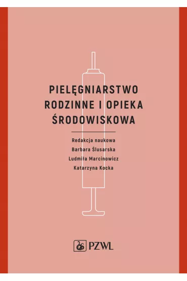 Piel�gniarstwo rodzinne i opieka �rodowiskowa - Barbara �lusarska, Ludmi�a Marcinowicz, Katarzyna Kocka