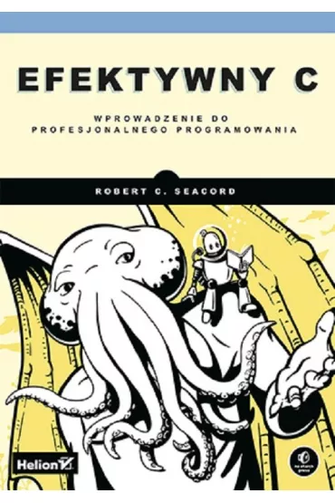 Efektywny C. Wprowadzenie do profesjonalnego programowania - Robert C. Seacord