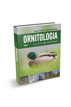 Ornitologia nie tylko dla myliwych Tom 1