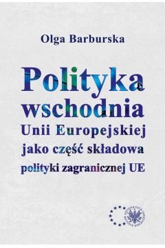 Polityka wschodnia Unii Europejskiej jako cz skadowa polityki zagranicznej UE