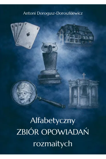 Alfabetyczny zbi�r opowiada� rozmaitych - Antoni Dorogusz-Doroszkiewicz