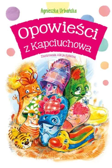 Opowie�ci z Kapciuchowa - Agnieszka Urba�ska