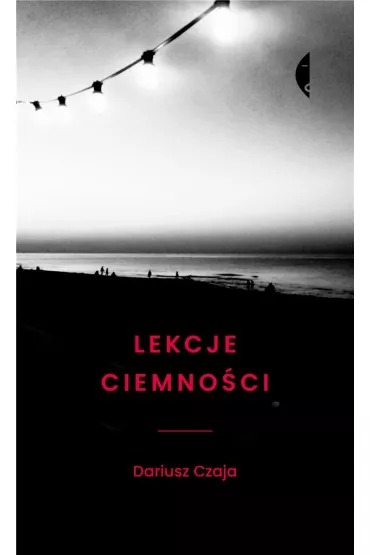 Lekcje ciemno�ci - Dariusz Czaja