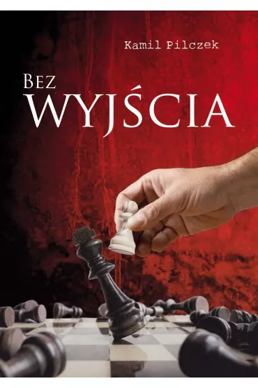 Bez wyj�cia - Kamil Pilczek
