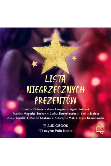 Audiobook Lista niegrzecznych prezent�w mp3 - Monika Magoska-Suchar, Alicja Sinicka, Katarzyna Mak, Anna Langner, Emilia Szelest, Ludka Skrzydlewska, Ewelina Dobosz, Ada  Nowak, Monika Skabara, Agata Sobczak