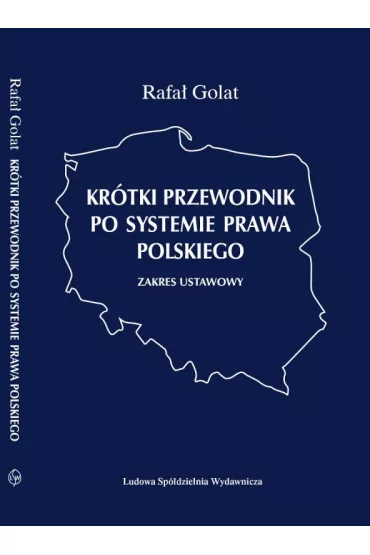 Kr�tki przewodnik po systemie prawa polskiego zakres ustawowy - Rafa� Golat