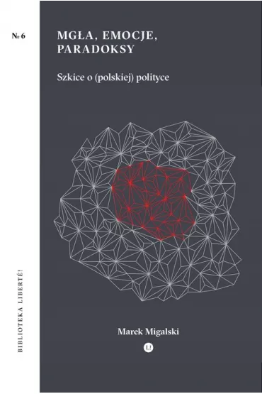 Mg�a, emocje, paradoksy - Marek Migalski