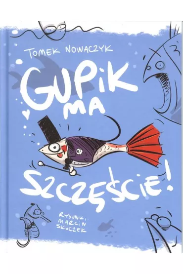 Gupik ma szcz�cie! - Tomek Nowaczyk