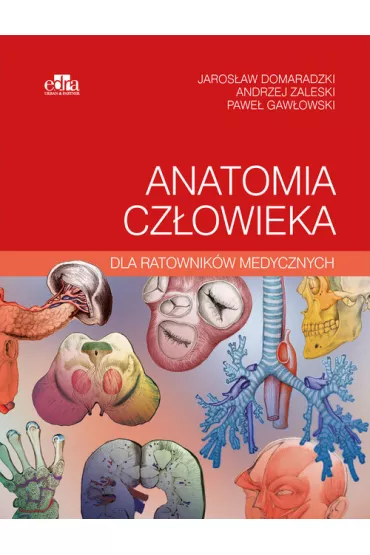 Anatomia cz�owieka dla ratownik�w medycznych - Jaros�aw Domaradzki, Andrzej Zaleski, P Gaw�owski