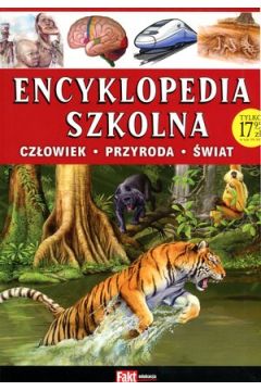 Encyklopedia szkolna. Czowiek-przyroda-wiat