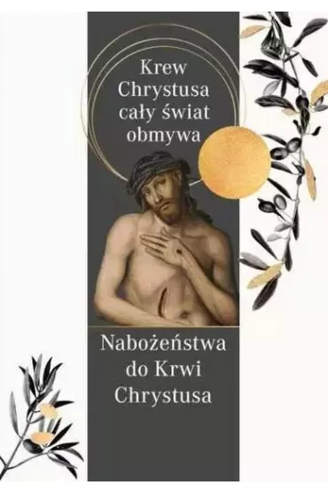 Krew Chrystusa ca�y �wiat obmywa. Nabo�e�stwa do Krwi Chrystusa