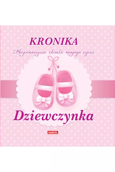 Kronika Dziewczynka Najcenniejsze chwile mojego �ycia - Kinga Sp�tana