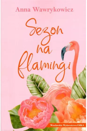 Sezon na flamingi - Anna Wawrykowicz