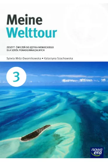 Meine Welttour 3. Zeszyt �wicze� do j�zyka niemieckiego dla szk� ponadgimnazjalnych - Katarzyna Szachowska, Sylwia Mr�z-Dwornikowska