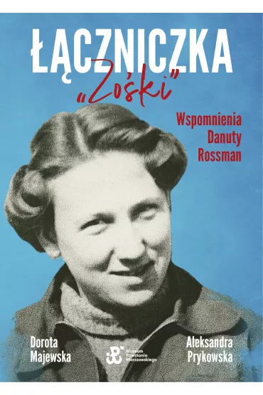 ��czniczka "Zo�ki". Wspomnienia Danuty Rossman - Dorota Majewska, Aleksandra Prykowska