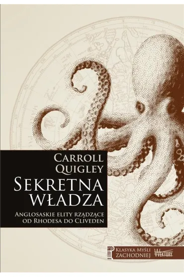Sekretna w�adza. Anglosaskie elity rz�dz�ce od Rhodesa do Cliveden - Carroll Quigley