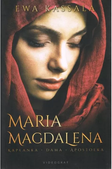 Maria Magdalena.Kap�anka, Dama, Aposto�ka - Ewa Kassala