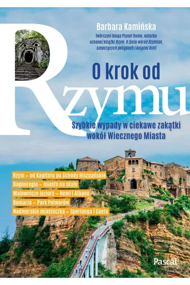 O krok od Rzymu. Szybkie wypady w ciekawe zak�tki wok� Wiecznego Miasta - Barbara Kami�ska