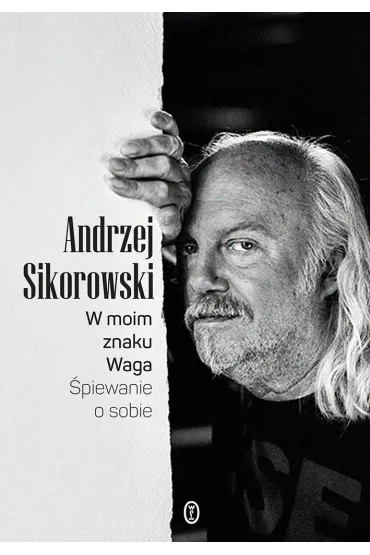 W moim znaku Waga. �piewanie o sobie - Andrzej Sikorowski