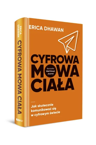 Cyfrowa mowa cia�a. Jak skutecznie komunikowa� si� w cyfrowym �wiecie - Tomasz Macios, Erica  Dhawan