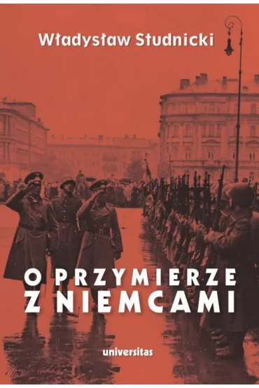 O przymierze z Niemcami. Wyb�r pism 1923-1939 - W�adys�aw Studnicki