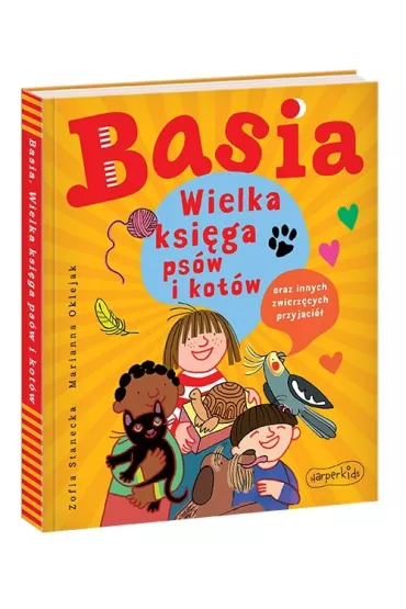 Basia. Wielka ksi�ga ps�w i kot�w oraz innych zwierz�cych przyjaci� - Zofia Stanecka
