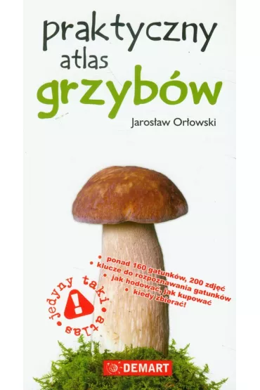 Praktyczny atlas grzyb�w - Jaros�aw Or�owski