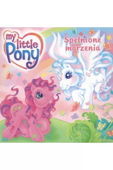 My little Pony Spe�nione marzenia - Ann Marie Capalija