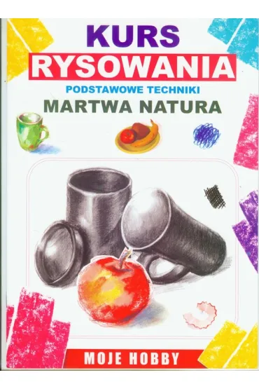 Martwa natura. Kurs rysowania. Podstawowe techniki - Mateusz Jagielski